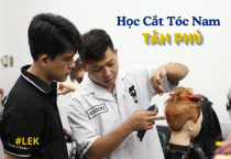 Khóa Học Cắt Tóc Nam Tại Tân Phú - Lựa Chọn Hàng Đầu Tại #LEK Barber Academy